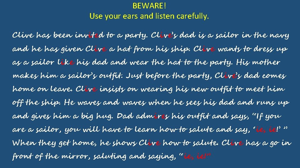 BEWARE! Use your ears and listen carefully. Clive has been invited to a party.