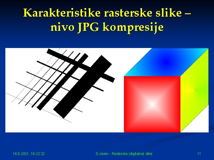 Karakteristike rasterske slike – nivo JPG kompresije 16. 6. 2021. 16: 22 S. Janev