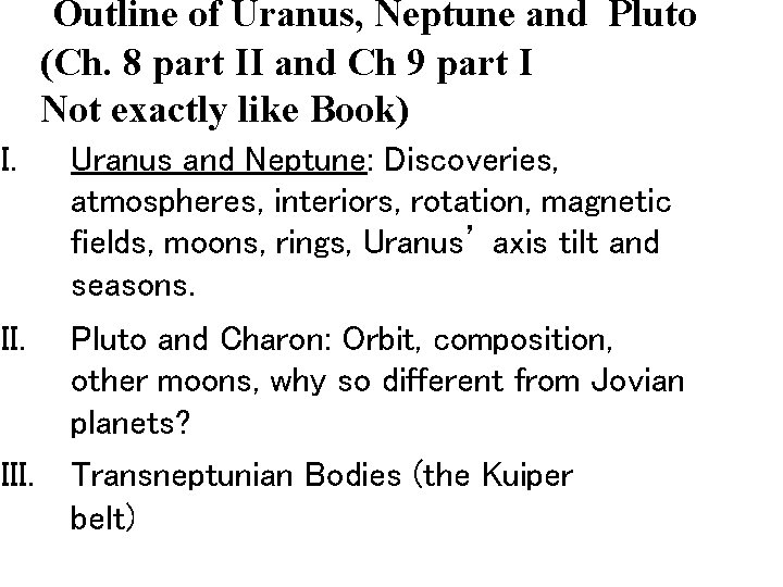 Outline of Uranus, Neptune and Pluto (Ch. 8 part II and Ch 9 part