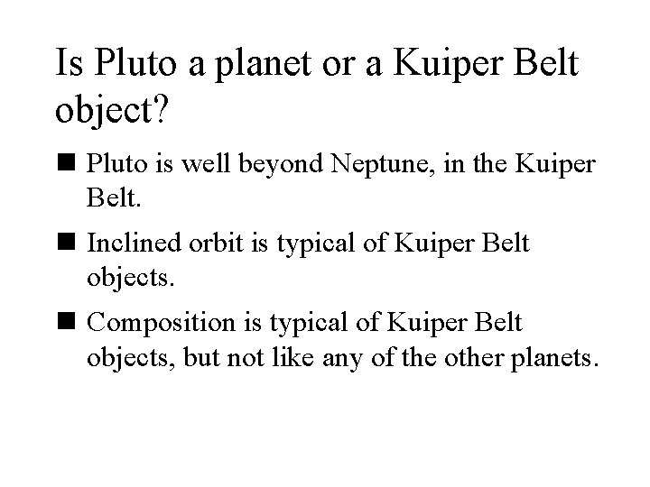 Is Pluto a planet or a Kuiper Belt object? n Pluto is well beyond