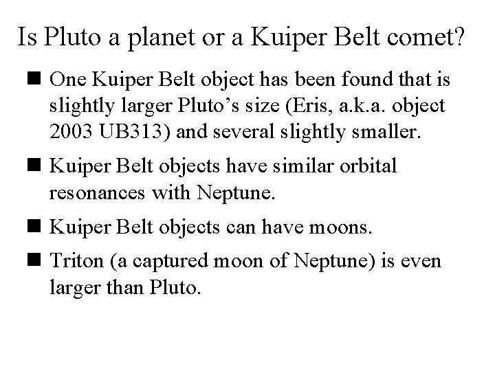 Is Pluto a planet or a Kuiper Belt comet? n One Kuiper Belt object