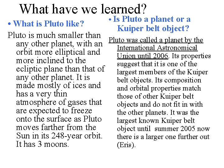 What have we learned? • Is Pluto a planet or a • What is
