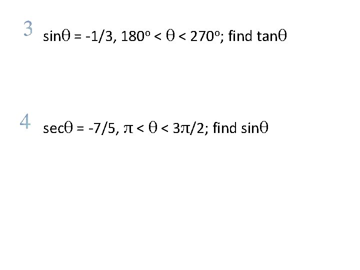 sinθ = -1/3, 180 o < θ < 270 o; find tanθ secθ =