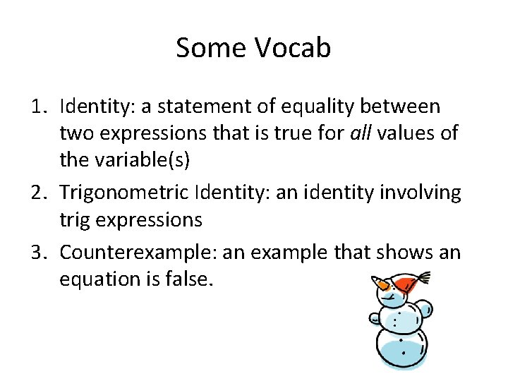 Some Vocab 1. Identity: a statement of equality between two expressions that is true