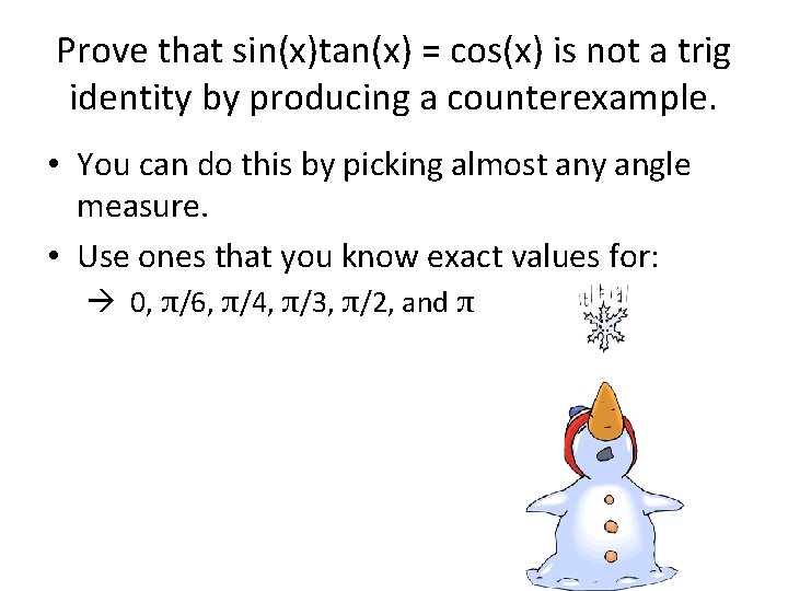 Prove that sin(x)tan(x) = cos(x) is not a trig identity by producing a counterexample.