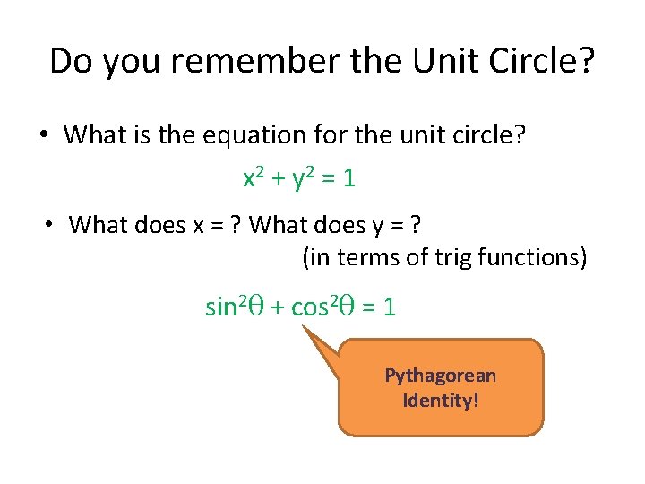 Do you remember the Unit Circle? • What is the equation for the unit