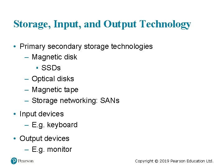 Storage, Input, and Output Technology • Primary secondary storage technologies – Magnetic disk ▪