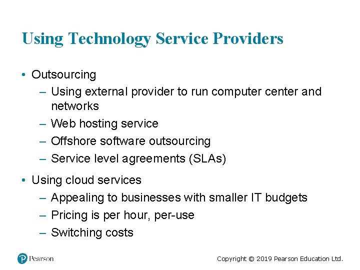 Using Technology Service Providers • Outsourcing – Using external provider to run computer center