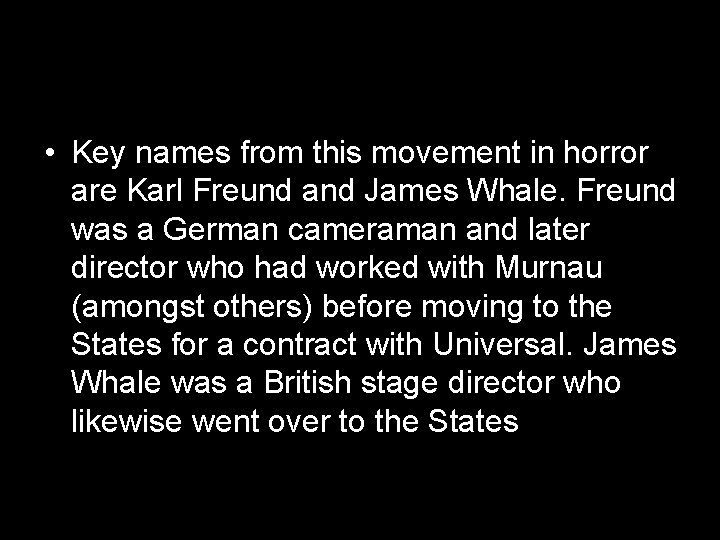  • Key names from this movement in horror are Karl Freund and James