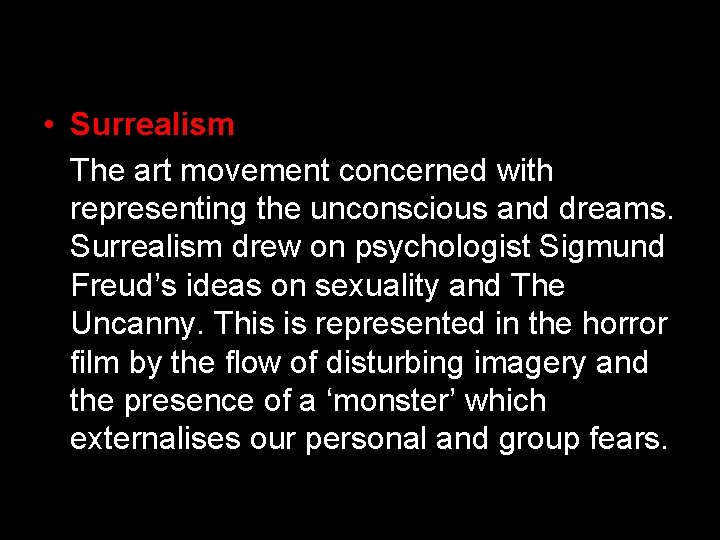  • Surrealism The art movement concerned with representing the unconscious and dreams. Surrealism