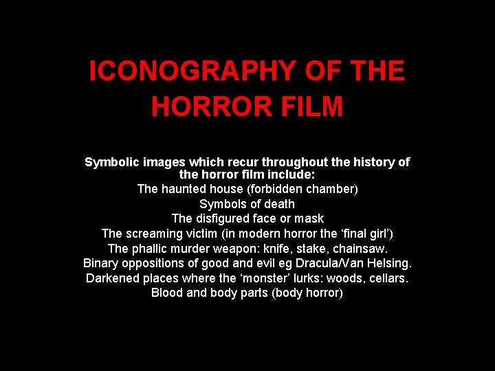 ICONOGRAPHY OF THE HORROR FILM Symbolic images which recur throughout the history of the