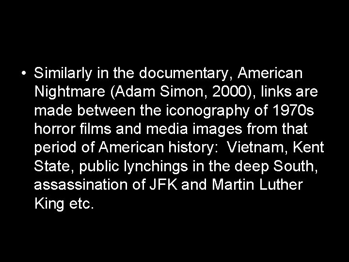  • Similarly in the documentary, American Nightmare (Adam Simon, 2000), links are made