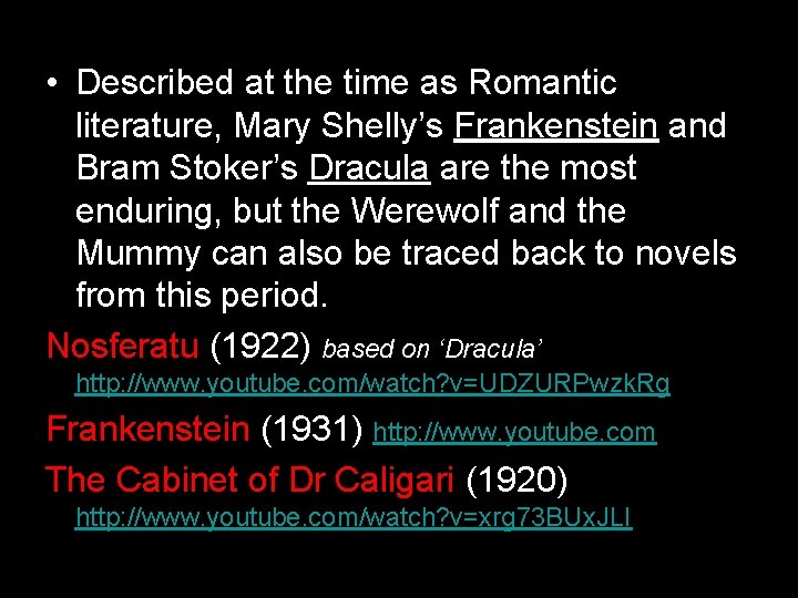  • Described at the time as Romantic literature, Mary Shelly’s Frankenstein and Bram