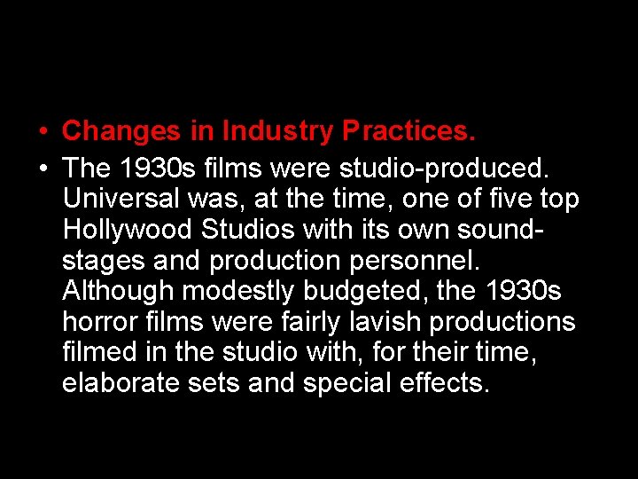  • Changes in Industry Practices. • The 1930 s films were studio-produced. Universal