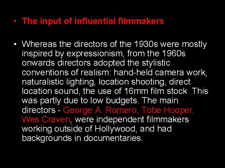  • The input of influential filmmakers • Whereas the directors of the 1930