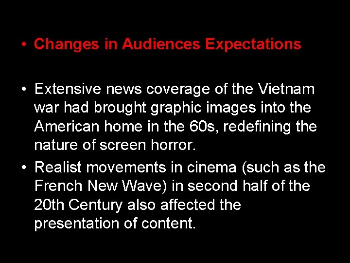  • Changes in Audiences Expectations • Extensive news coverage of the Vietnam war