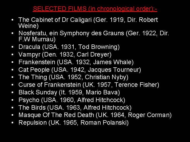 SELECTED FILMS (in chronological order): - • The Cabinet of Dr Caligari (Ger. 1919,