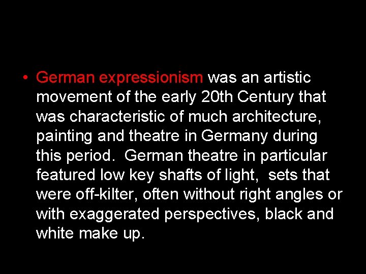  • German expressionism was an artistic movement of the early 20 th Century