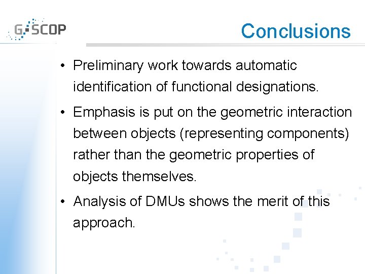 Conclusions • Preliminary work towards automatic identification of functional designations. • Emphasis is put
