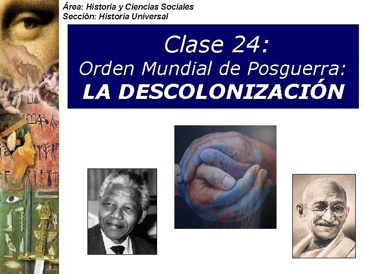 Área: Historia y Ciencias Sociales Sección: Historia Universal Clase 24: Orden Mundial de Posguerra: