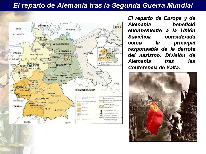 El reparto de Alemania tras la Segunda Guerra Mundial El reparto de Europa y