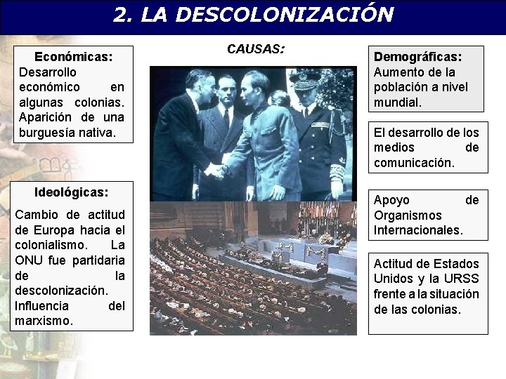 2. LA DESCOLONIZACIÓN Económicas: Desarrollo económico en algunas colonias. Aparición de una burguesía nativa.