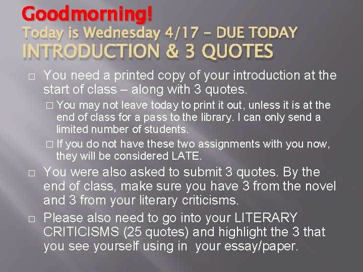 Goodmorning! Today is Wednesday 4/17 - DUE TODAY INTRODUCTION & 3 QUOTES � You