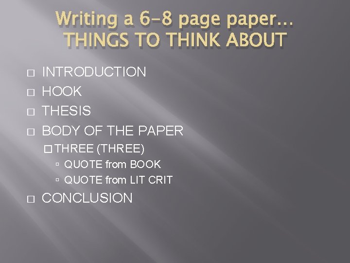 Writing a 6 -8 page paper… THINGS TO THINK ABOUT � � INTRODUCTION HOOK