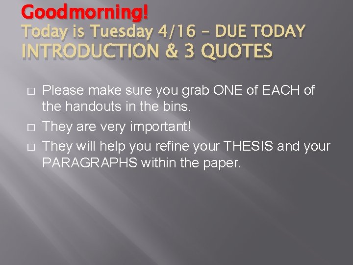 Goodmorning! Today is Tuesday 4/16 - DUE TODAY INTRODUCTION & 3 QUOTES � �