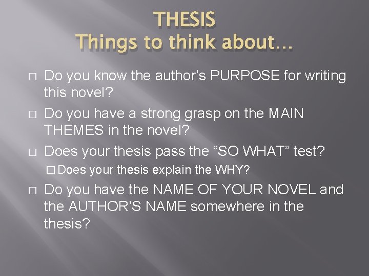 THESIS Things to think about… � � � Do you know the author’s PURPOSE