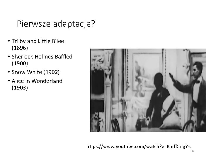 Pierwsze adaptacje? • Trilby and Little Bilee (1896) • Sherlock Holmes Baffled (1900) •