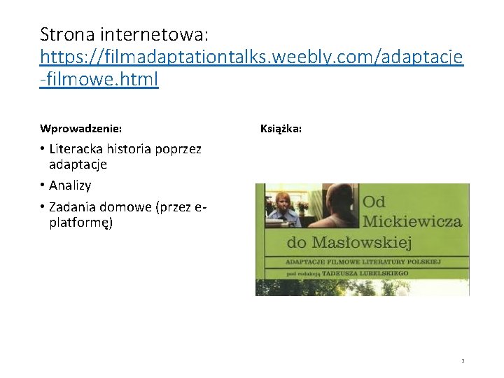 Strona internetowa: https: //filmadaptationtalks. weebly. com/adaptacje -filmowe. html Wprowadzenie: Książka: • Literacka historia poprzez