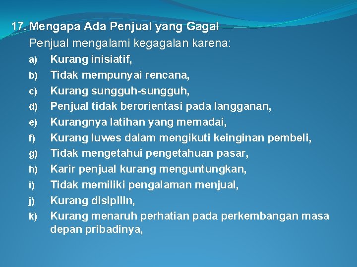 17. Mengapa Ada Penjual yang Gagal Penjual mengalami kegagalan karena: a) b) c) d)