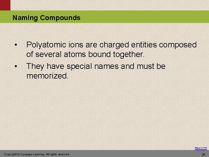 Naming Compounds • • Polyatomic ions are charged entities composed of several atoms bound