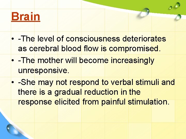 Brain • -The level of consciousness deteriorates as cerebral blood flow is compromised. •