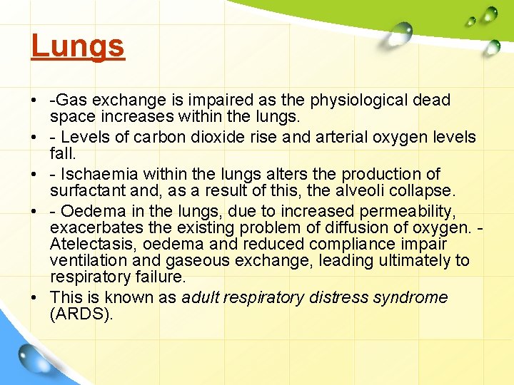 Lungs • -Gas exchange is impaired as the physiological dead space increases within the