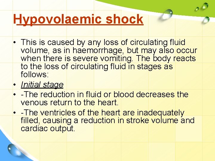 Hypovolaemic shock • This is caused by any loss of circulating fluid volume, as