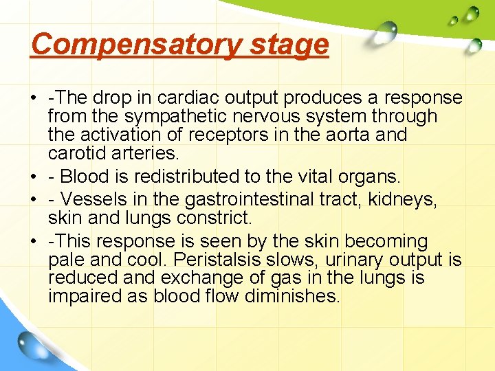 Compensatory stage • -The drop in cardiac output produces a response from the sympathetic