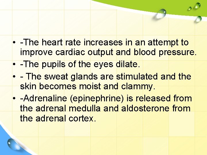  • -The heart rate increases in an attempt to improve cardiac output and