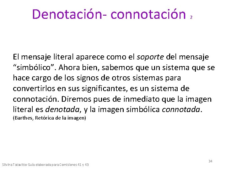 Denotación- connotación 2 El mensaje literal aparece como el soporte del mensaje “simbólico”. Ahora