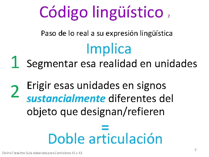 Código lingüístico 2 Paso de lo real a su expresión lingüística 1 2 Implica