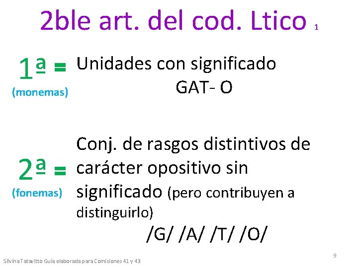 2 ble art. del cod. Ltico 1ª Unidades con significado GAT- O 2ª Conj.