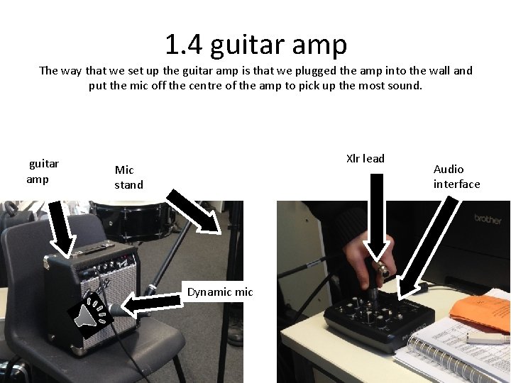 1. 4 guitar amp The way that we set up the guitar amp is