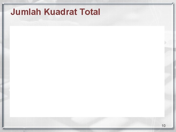 Jumlah Kuadrat Total 10 