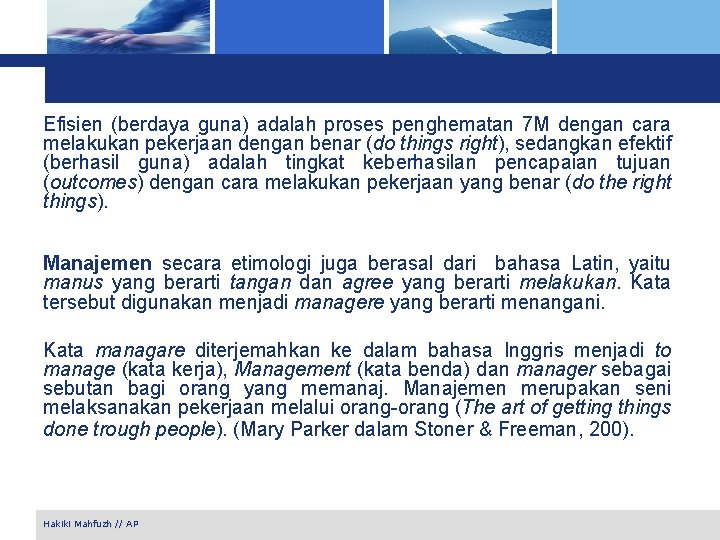 Efisien (berdaya guna) adalah proses penghematan 7 M dengan cara melakukan pekerjaan dengan benar