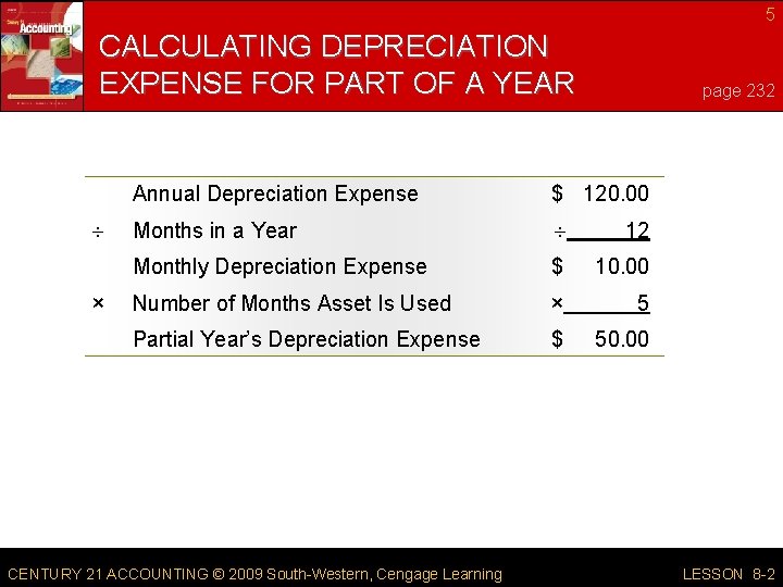 5 CALCULATING DEPRECIATION EXPENSE FOR PART OF A YEAR × page 232 Annual Depreciation
