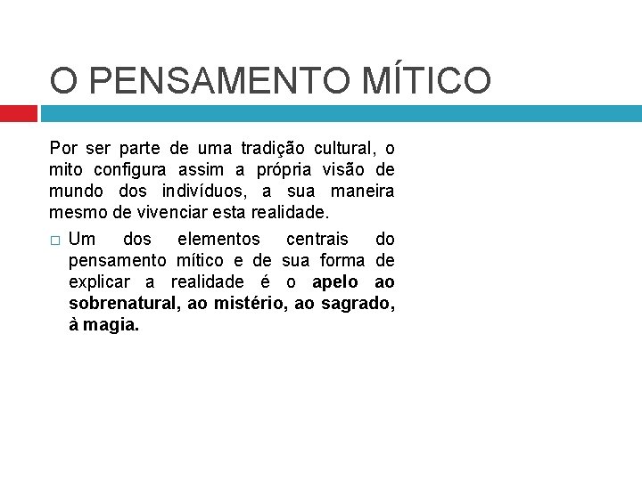 O PENSAMENTO MÍTICO Por ser parte de uma tradição cultural, o mito configura assim