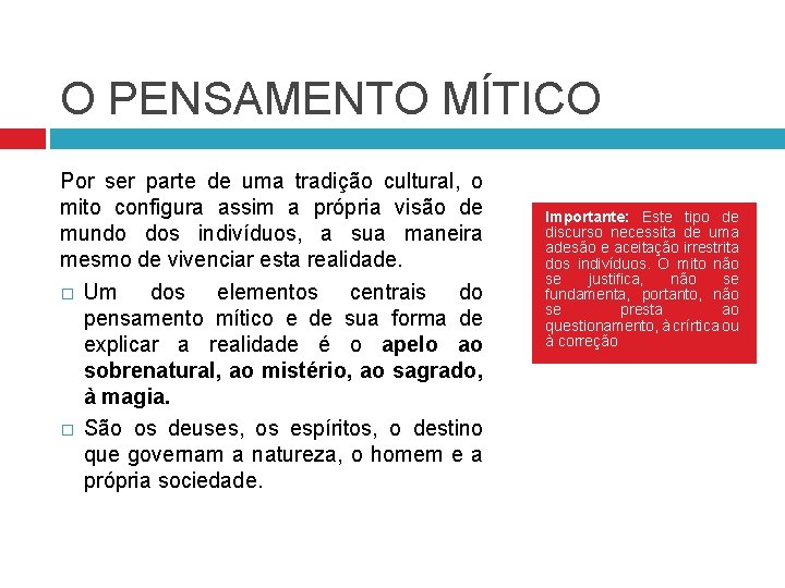 O PENSAMENTO MÍTICO Por ser parte de uma tradição cultural, o mito configura assim