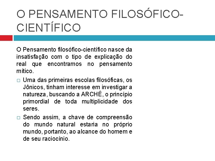 O PENSAMENTO FILOSÓFICOCIENTÍFICO O Pensamento filosófico-científico nasce da insatisfação com o tipo de explicação