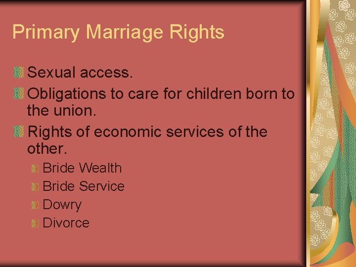 Primary Marriage Rights Sexual access. Obligations to care for children born to the union.